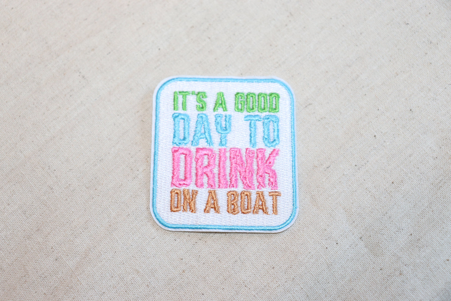 It's A Good Day To Drink On A Boat Patch
